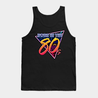 Born in the 80s Tank Top